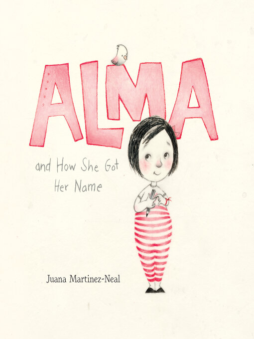 Title details for Alma and How She Got Her Name by Juana Martinez-Neal - Available